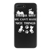 we can't have nice things iPhone 7 Plus Case
