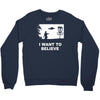 i want to believe Crewneck Sweatshirt