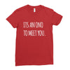 its an ono to meet you Ladies Fitted T-Shirt