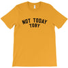 Not Today Toby T-Shirt