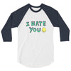 I HATE YOU 3/4 Sleeve Shirt
