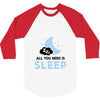 All You Need is Sleep 3/4 Sleeve Shirt
