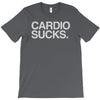 cardio sucks   exercise running gym training workout fitness trainer t T-Shirt