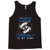Pops is my Name Fishing Is My Game Tank Top