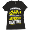 If Things Gets Better With Age Then I Am Approaching Magnificence Ladies Fitted T-Shirt