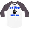 my wife said no 3/4 Sleeve Shirt