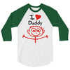 i love daddy 3/4 Sleeve Shirt