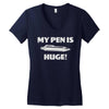 my pen is huge Women's V-Neck T-Shirt