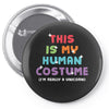 This Is My Human Costume I'm Really a Unicorn Pin-back button