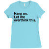 Hang on. Let me overthink this. Ladies Fitted T-Shirt