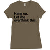 Hang on. Let me overthink this. Ladies Fitted T-Shirt