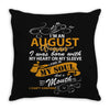I'm an august woman I was born with my heart Throw Pillow