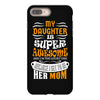 My Daughter Is Super Awesome Her Mom iPhone 8 Plus