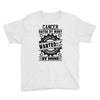 Cancer Hated By Many Wanted By Plenty Youth Tee