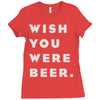 wish you were beer Ladies Fitted T-Shirt