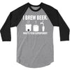 i brew beer what's your superpower 3/4 Sleeve Shirt
