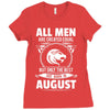 All Men Are Created Equal But Only The Best Are Born In August Ladies Fitted T-Shirt