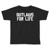 outlaws for life Toddler T-shirt