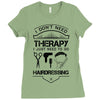 I Don't Need Therapy Just to Go Hairdressing Ladies Fitted T-Shirt