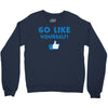 Go Like Yourself Crewneck Sweatshirt