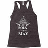 Legends Are Born In May Racerback Tank