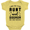 i have two titles aunt and dogmom and i rock them both Baby Bodysuit