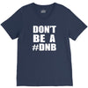don't be a dnb V-Neck Tee
