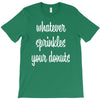 whatever sprinkles your donuts T-Shirt