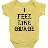 I FEEL LIKE DWADE Baby Bodysuit