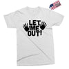 let me out (2) Exclusive T-shirt