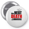 the heat death of the universe Pin-back button