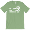 no this is a football T-Shirt