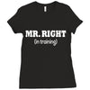 mr right in training Ladies Fitted T-Shirt