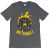 no chill T-Shirt