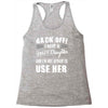 back off i have a crazy daughter and i'm not afraid to user her. Racerback Tank