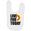 live for today Baby Bibs
