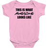 this is what awesome looks like Baby Onesie