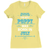 The Best Poppy Was Born In July Ladies Fitted T-Shirt