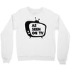 as seen on tv Crewneck Sweatshirt
