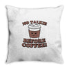 no talkie before coffee! Throw Pillow