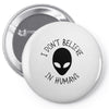 i don't believe in humans Pin-back button