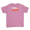 without me things are you aweso Youth Tee
