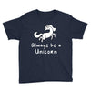 Always Be a Unicorn Youth Tee