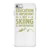 education is important but skiing is importanter iPhone 7 Case