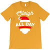 sleigh all day T-Shirt