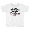 mother of dragons Toddler T-shirt
