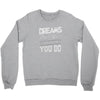 dreams don't work Crewneck Sweatshirt