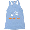 let me out Racerback Tank
