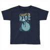 i want to ride my bike Toddler T-shirt