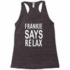 frankie says relax Racerback Tank